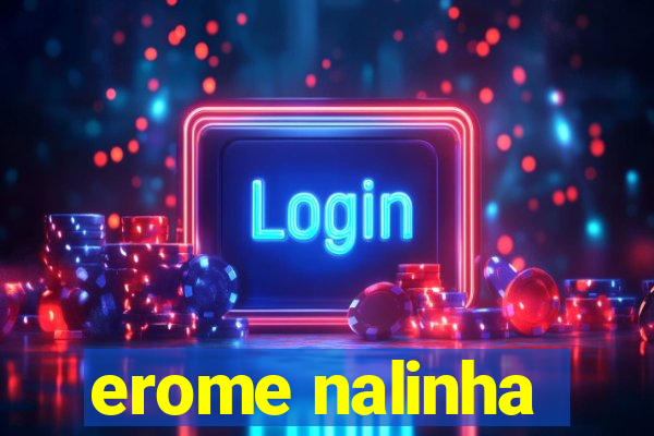 erome nalinha